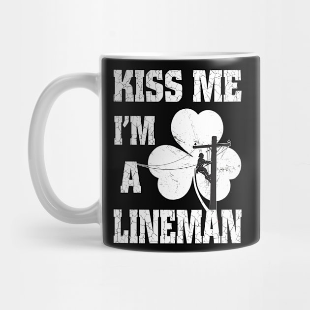 Kiss me i'm a Lineman Irish st Patrick's day by dreadtwank